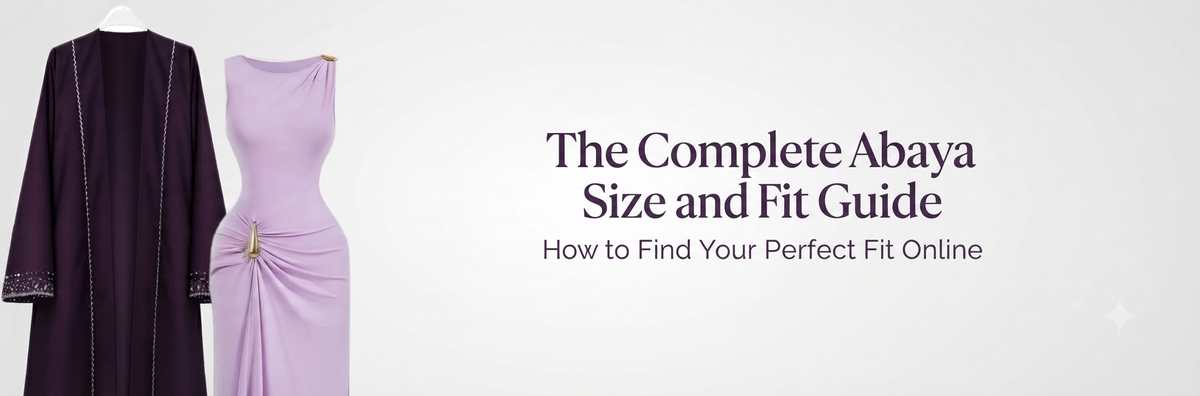 The Complete Abaya Size and Fit Guide: How to Find Your Perfect Fit Online